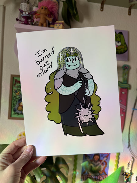 I’m burned out m’lord 8.5 x 11 inch art print on archival matte paper