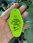 I wanna hear those club classics silk screen lime green Motel Keychain