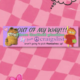 Out of my way!! Garfield plush XL Bumper sticker. 11 x 3 inches in high matte.