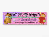 Out of my way!! Garfield plush XL Bumper sticker. 11 x 3 inches in high matte.