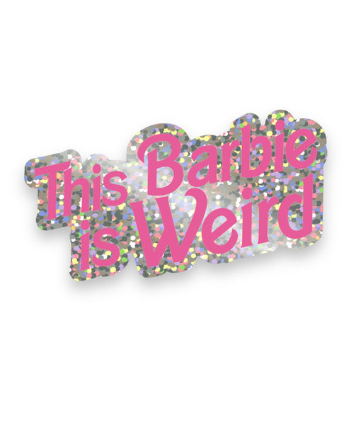 This Barbie is Weird premium glitter vinyl sticker, 4x2 inches in size