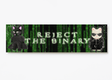 Reject the Binary / The Matrix Sticker, XL Bumper sticker. 11 x 3 inches in high gloss.