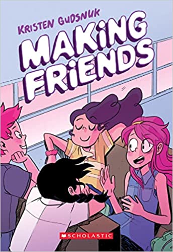 Making Friends: A Graphic Novel by Kristen Gudsnuk, paperback graphic novel