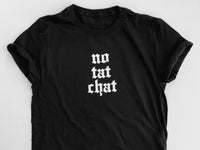 No Tat Chat unisex shirt (printed by Nicole).